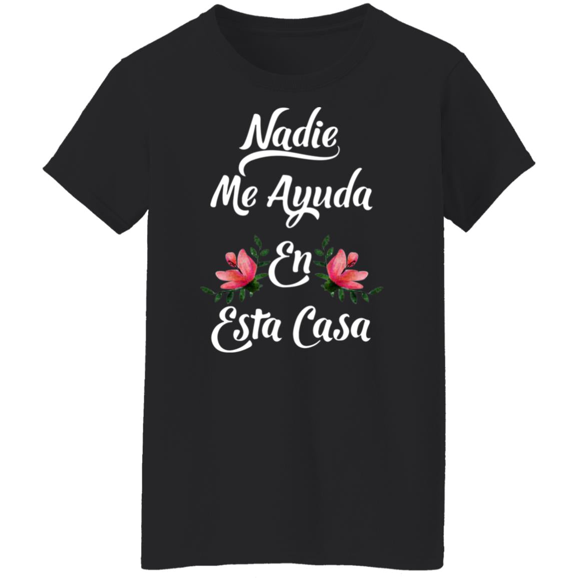 Nadie Me Ayuda En Esta Casa Shirt