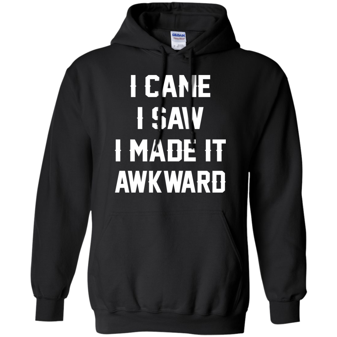 I Came I Saw I Made It Awkward Shirt, Hoodie - TeeDragons