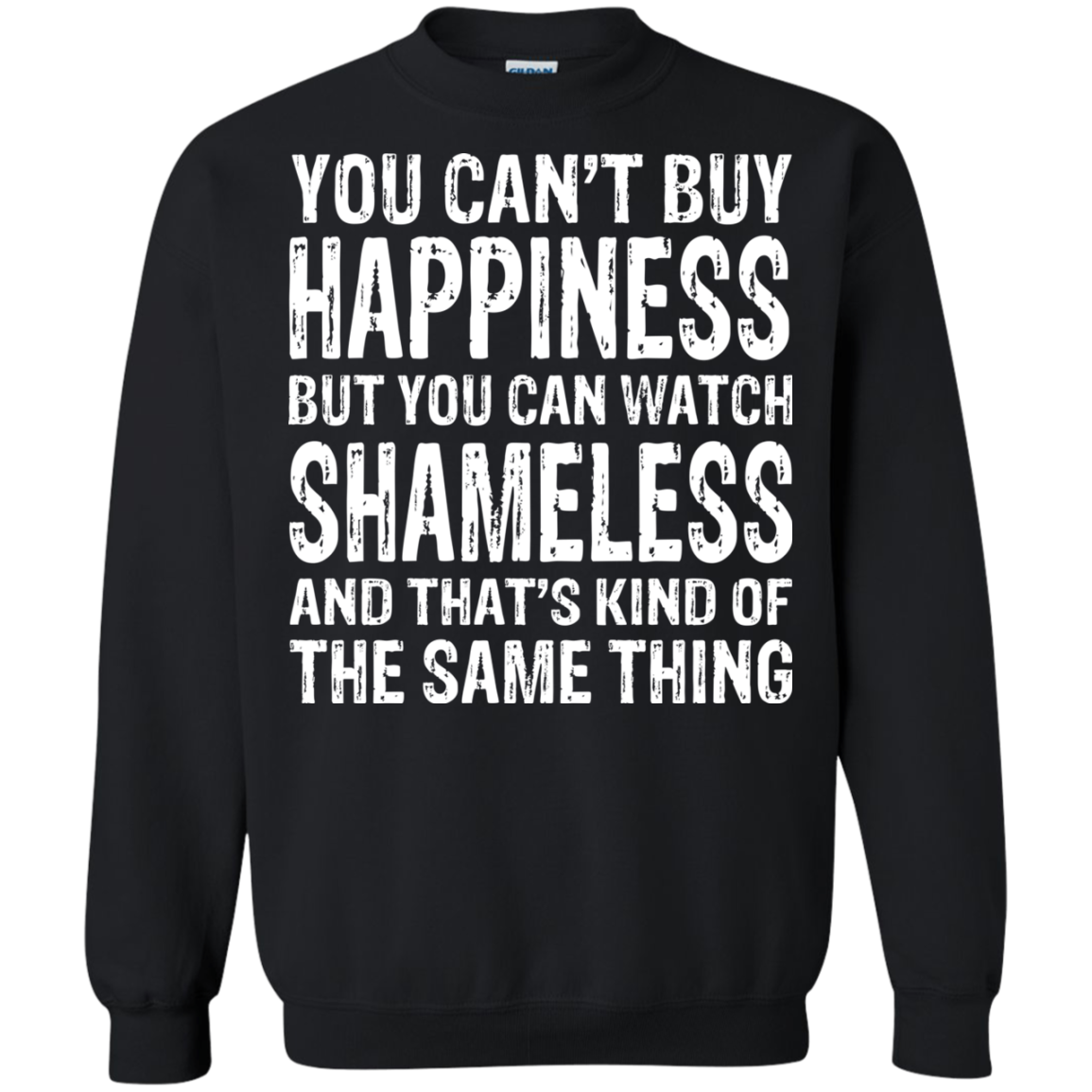 You Can't Buy Happiness But You Can Watch Shameless Shirt, Hoodie - TeeDragons