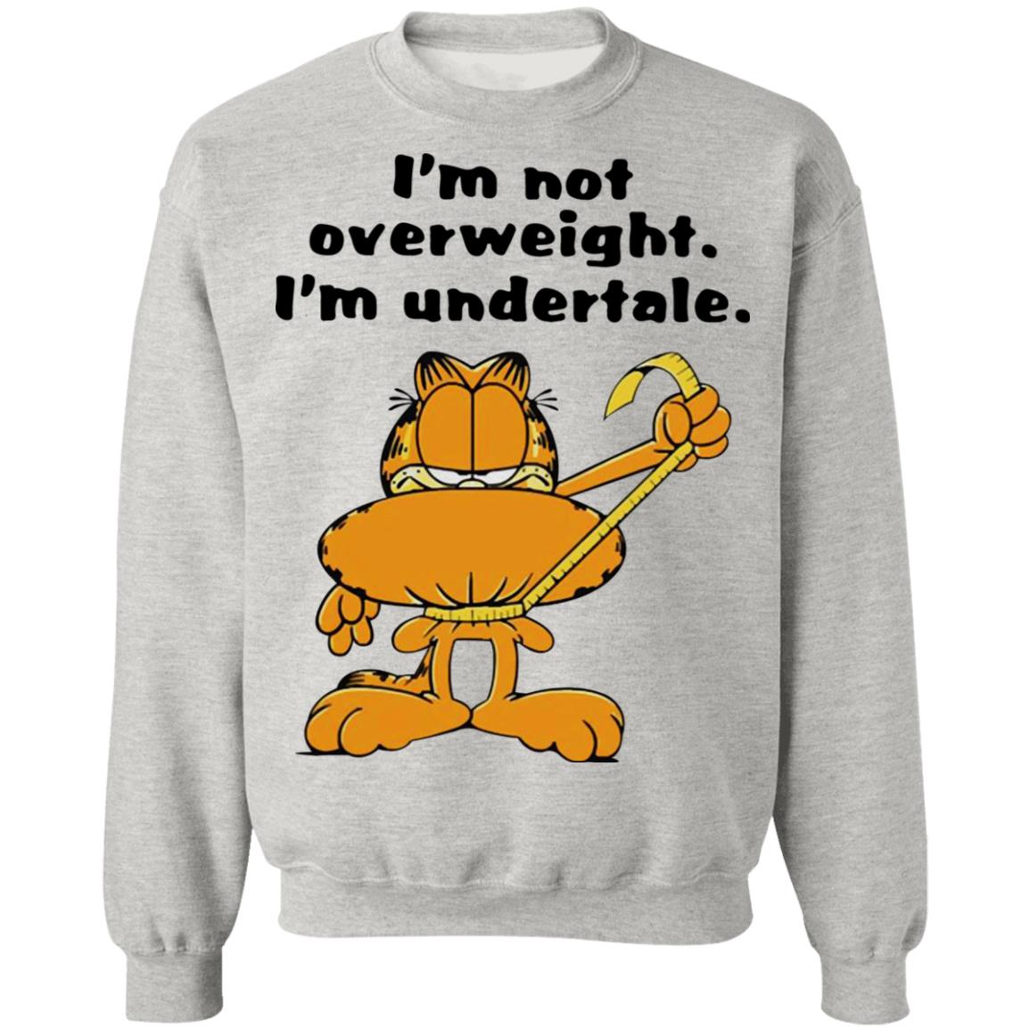 Garfield - I'm not overweight I'm undertale shirt