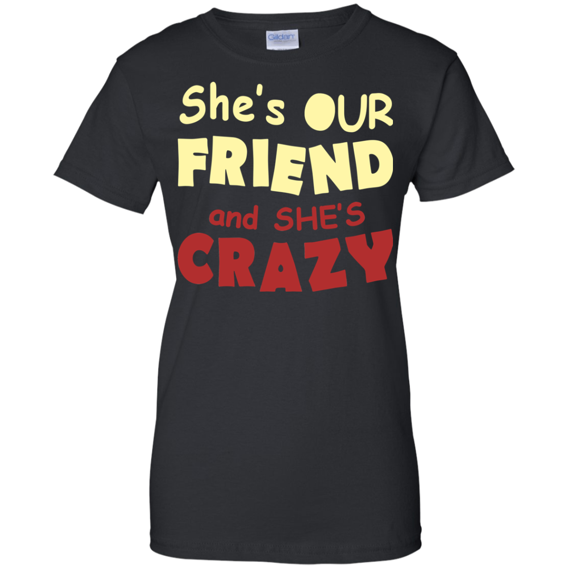 She's Our Friend And She's Crazy Shirt, Hoodie, Tank - TeeDragons