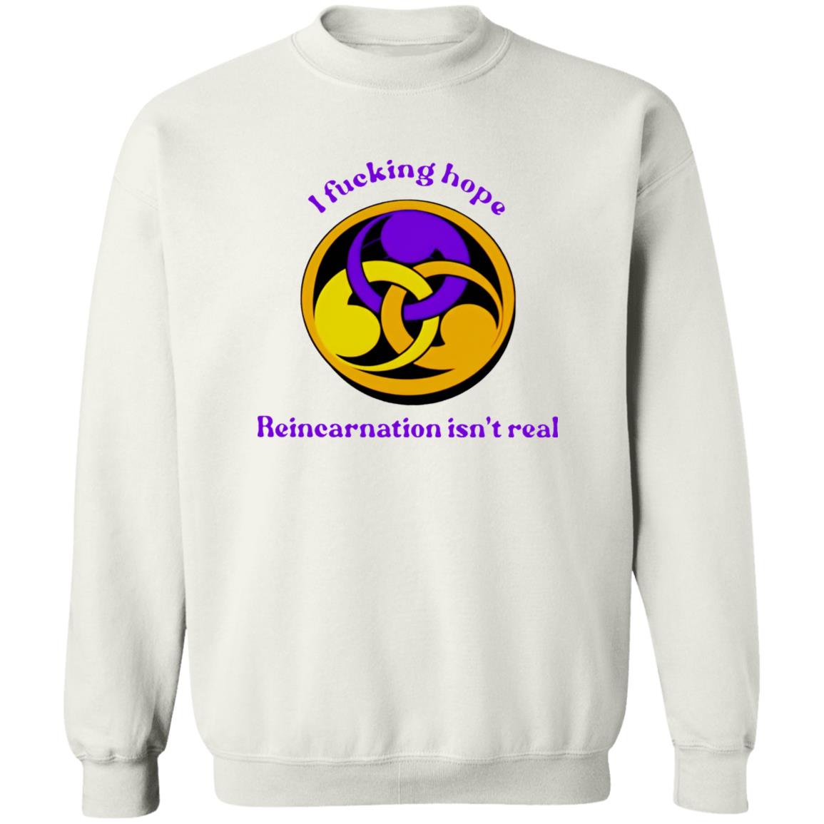 I Fucking Hope Reincarnation Isn’t Real Shirt