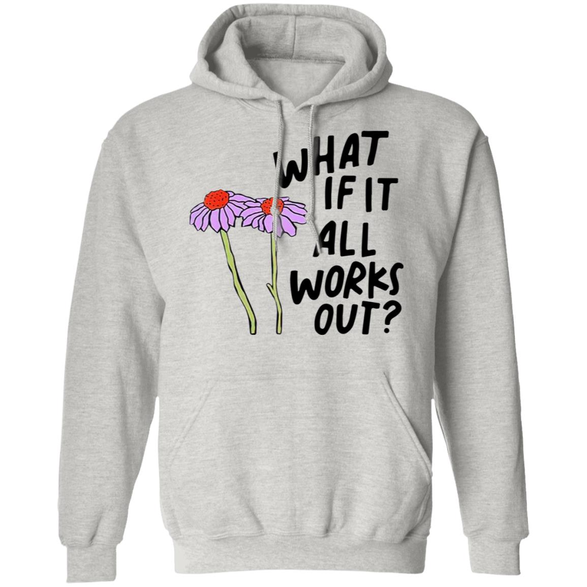 What If It All Works Out Sweatshirt