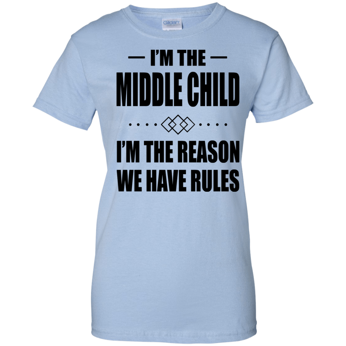 I'm The Middle Child - I'm The Reason We Have Rules T-shirt - TeeDragons