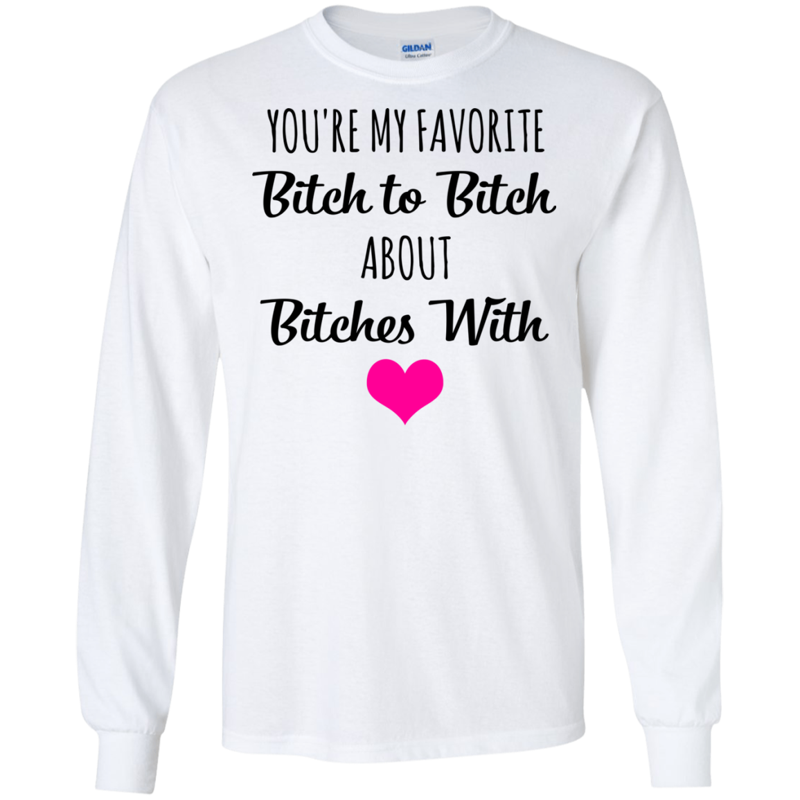 You're My Favorite Bitch To Bitch About Bitches With Shirt - TeeDragons