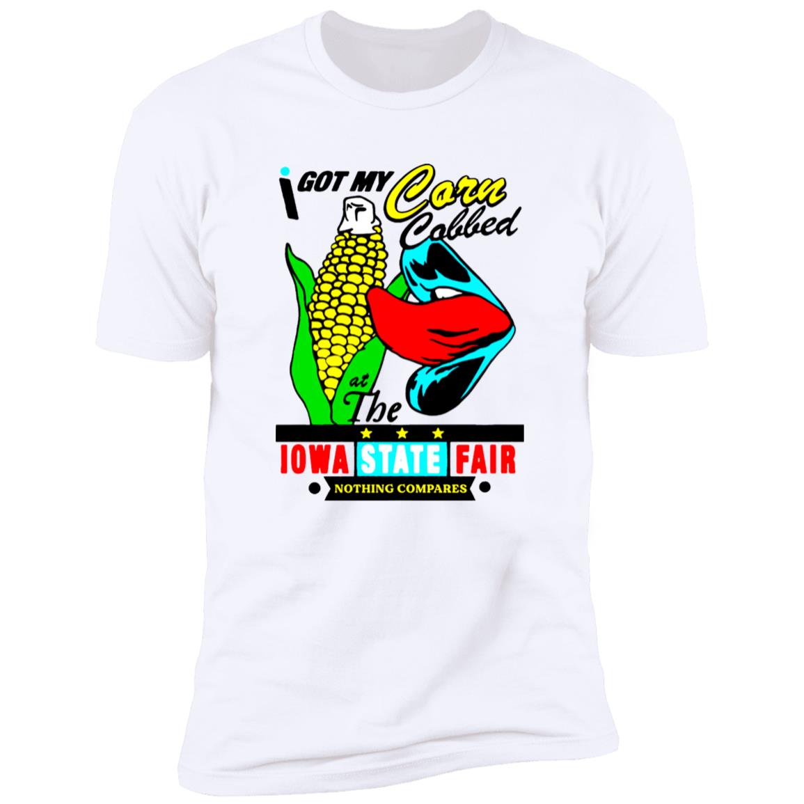 I Got My Corn Cobbed At The Iowa State Fair Shirt