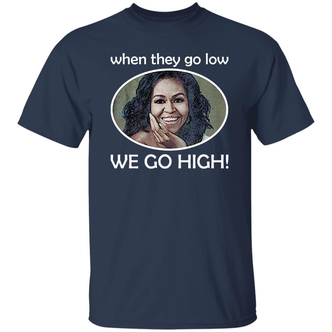 Michelle – When They Go Low We Go High Shirt