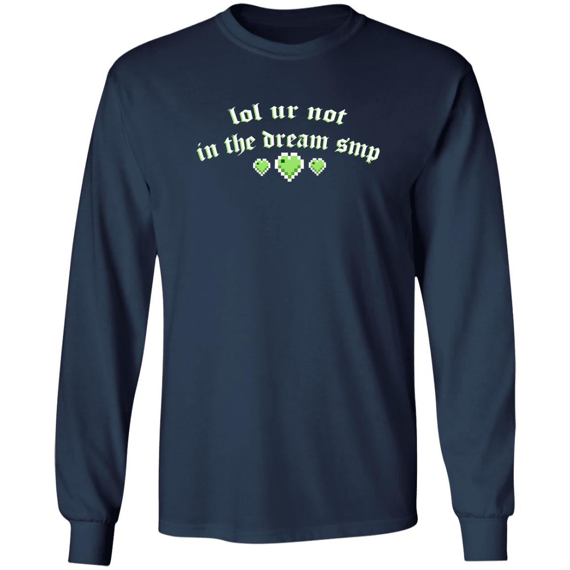 Lol Ur Not In The Dream Smp Shirt