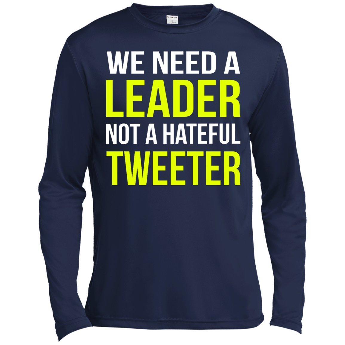 We Need A Leader Not A Hateful Tweeter Shirt, Hoodie - TeeDragons