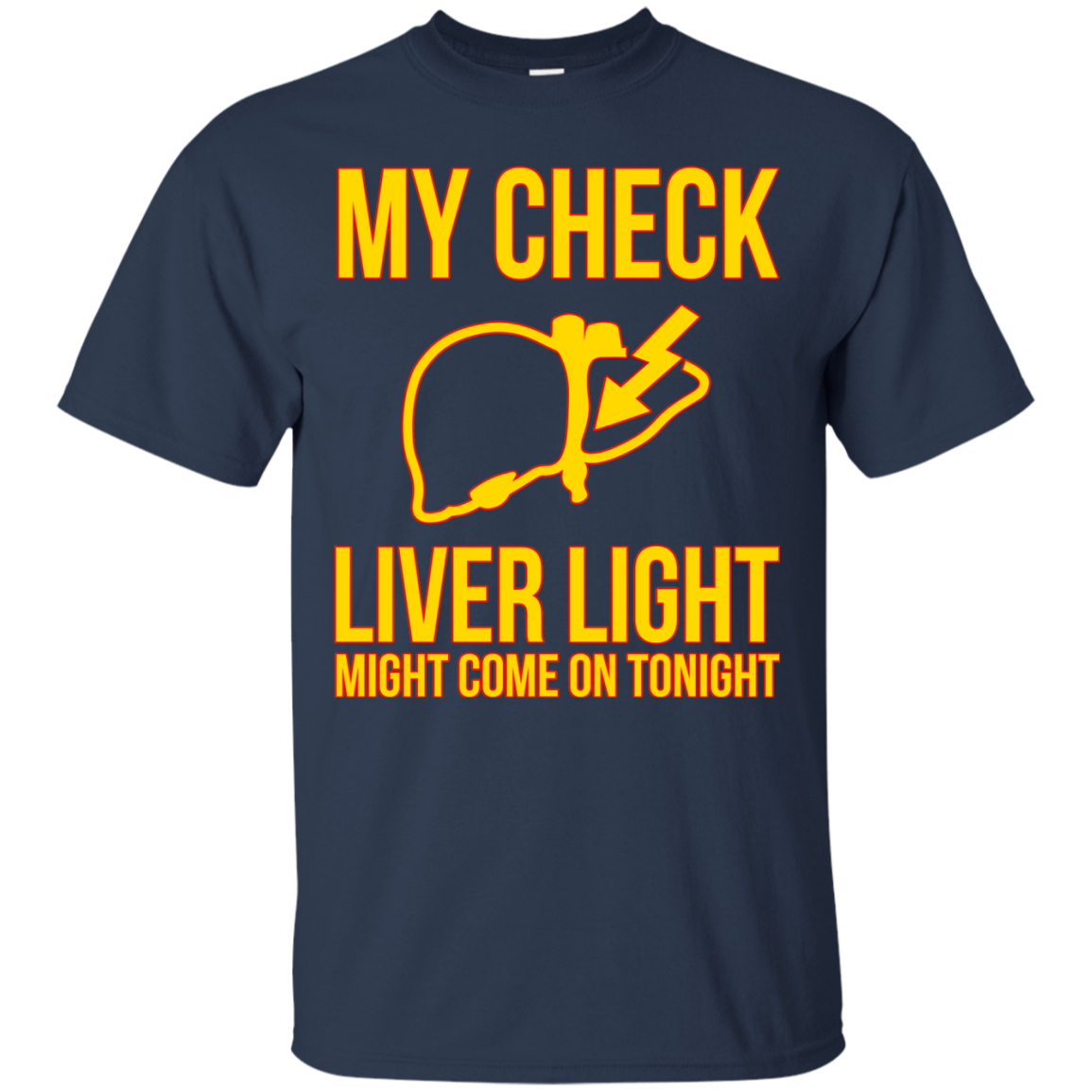 My Check Liver Light Might Come On Tonight Shirt, Hoodie - TeeDragons
