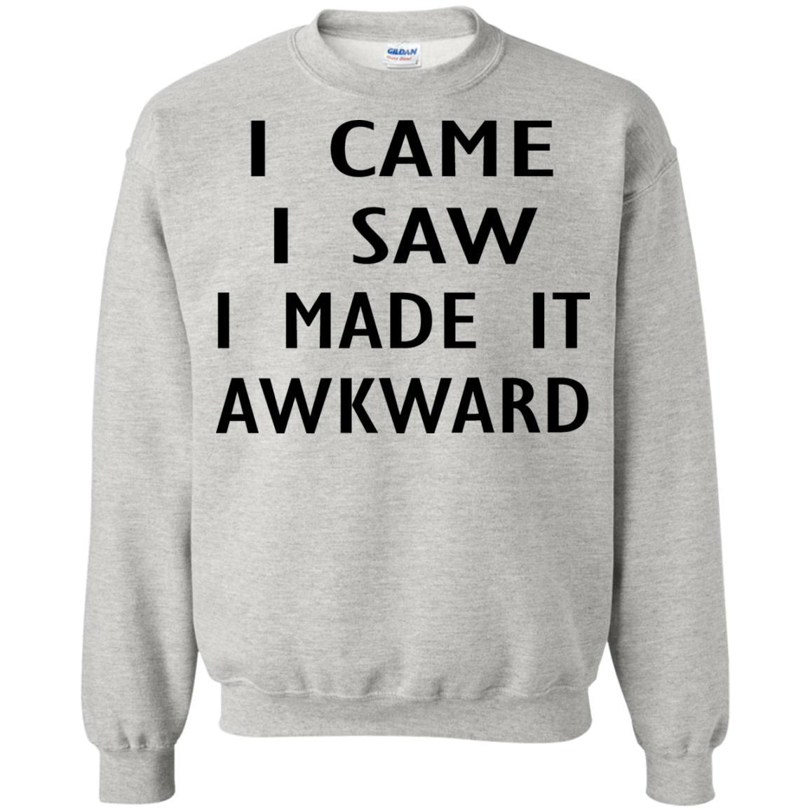 I Came I Saw I Made It Awkward Shirt, Hoodie, Tank - TeeDragons