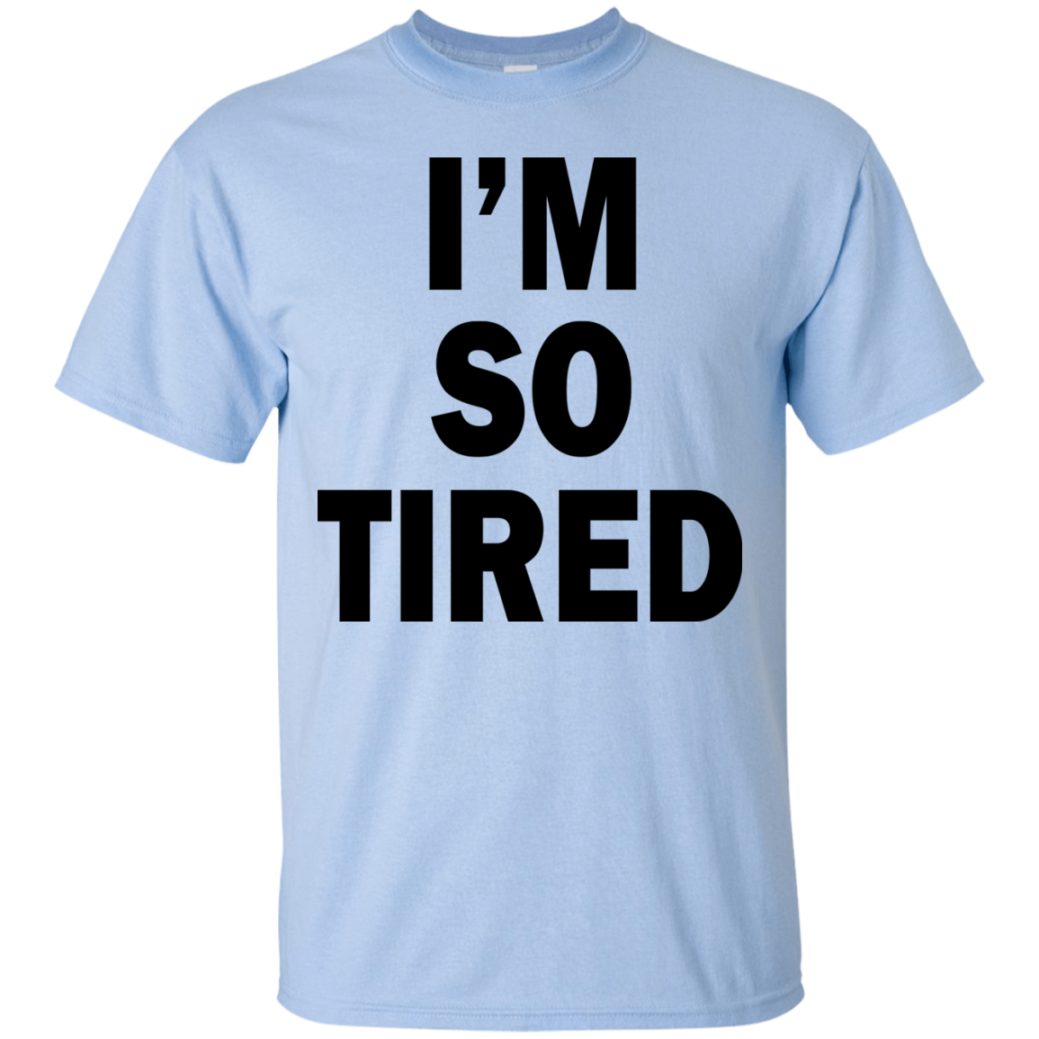 I'm So Tired Shirt, Hoodie, Tank - TeeDragons
