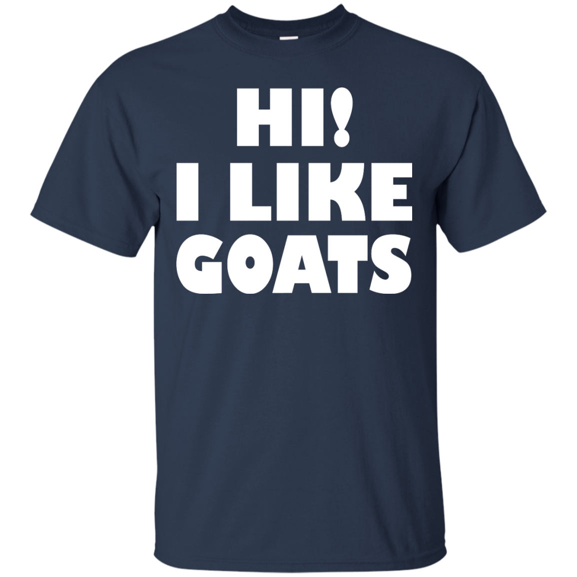 Hi! I Like Goats Shirt, Hoodie. Tank - TeeDragons