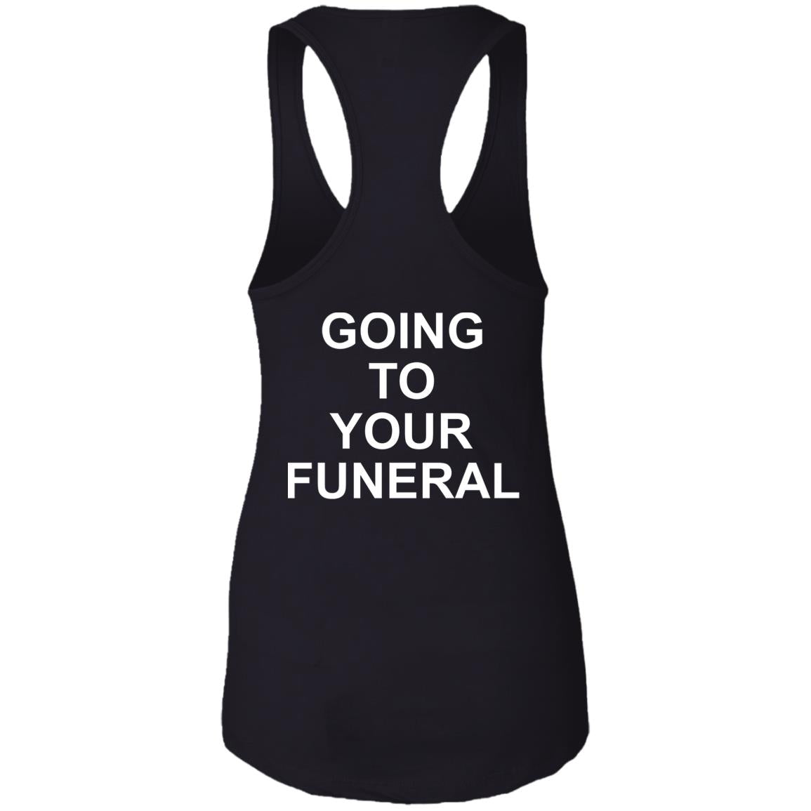 Going To Your Funeral Shirt