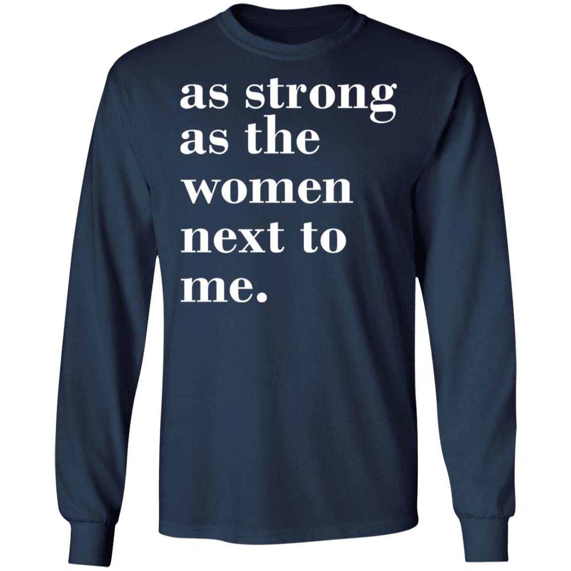 As Strong As Woman Next To Me Shirt