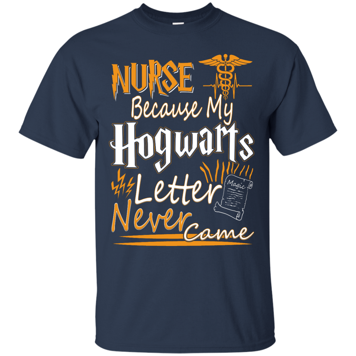 Nurse Because My Hogwarts Letter Never Came Shirt, Hoodie, Tank - TeeDragons