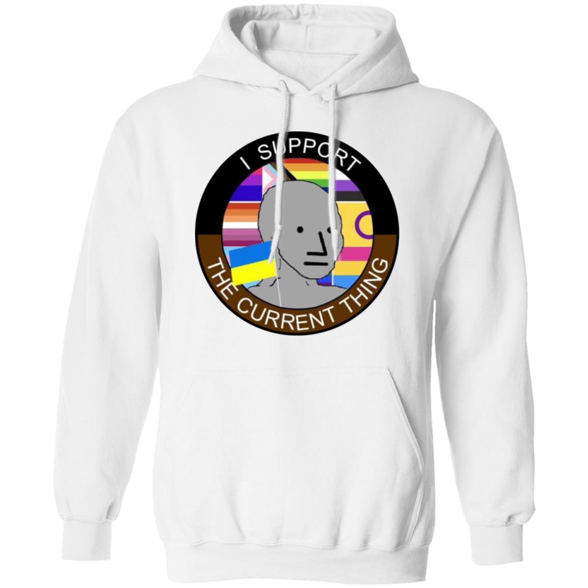 I support the current thing shirt
