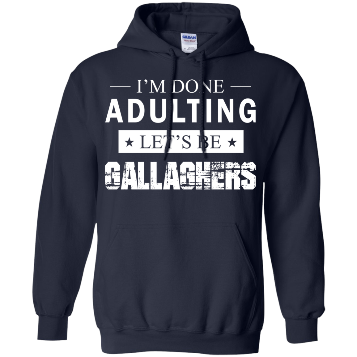 I'm Done Adulting Let's Be Gallaghers Shirt, Hoodie, Tank - TeeDragons