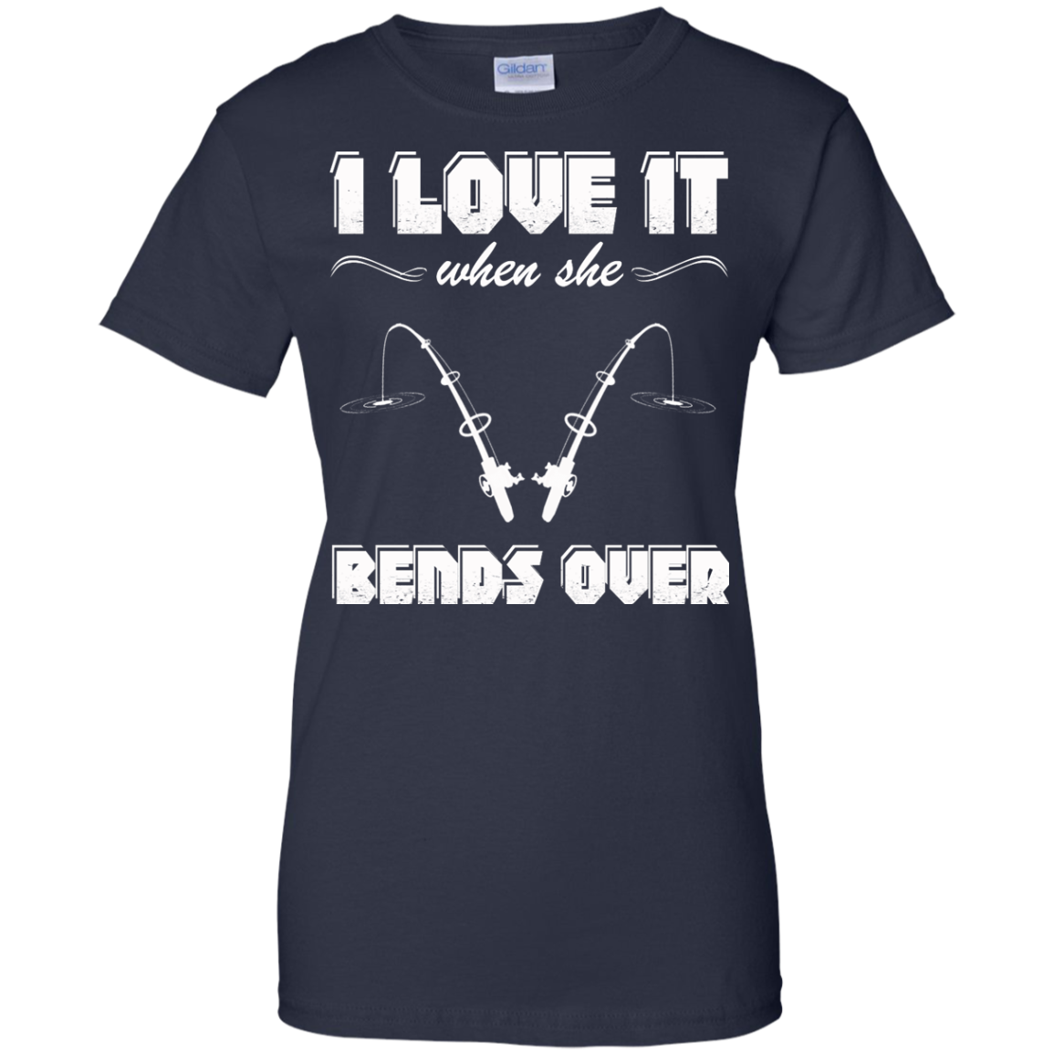 Fishing - I Love It When She Bends Over Shirt, Hoodie, Tank - TeeDragons