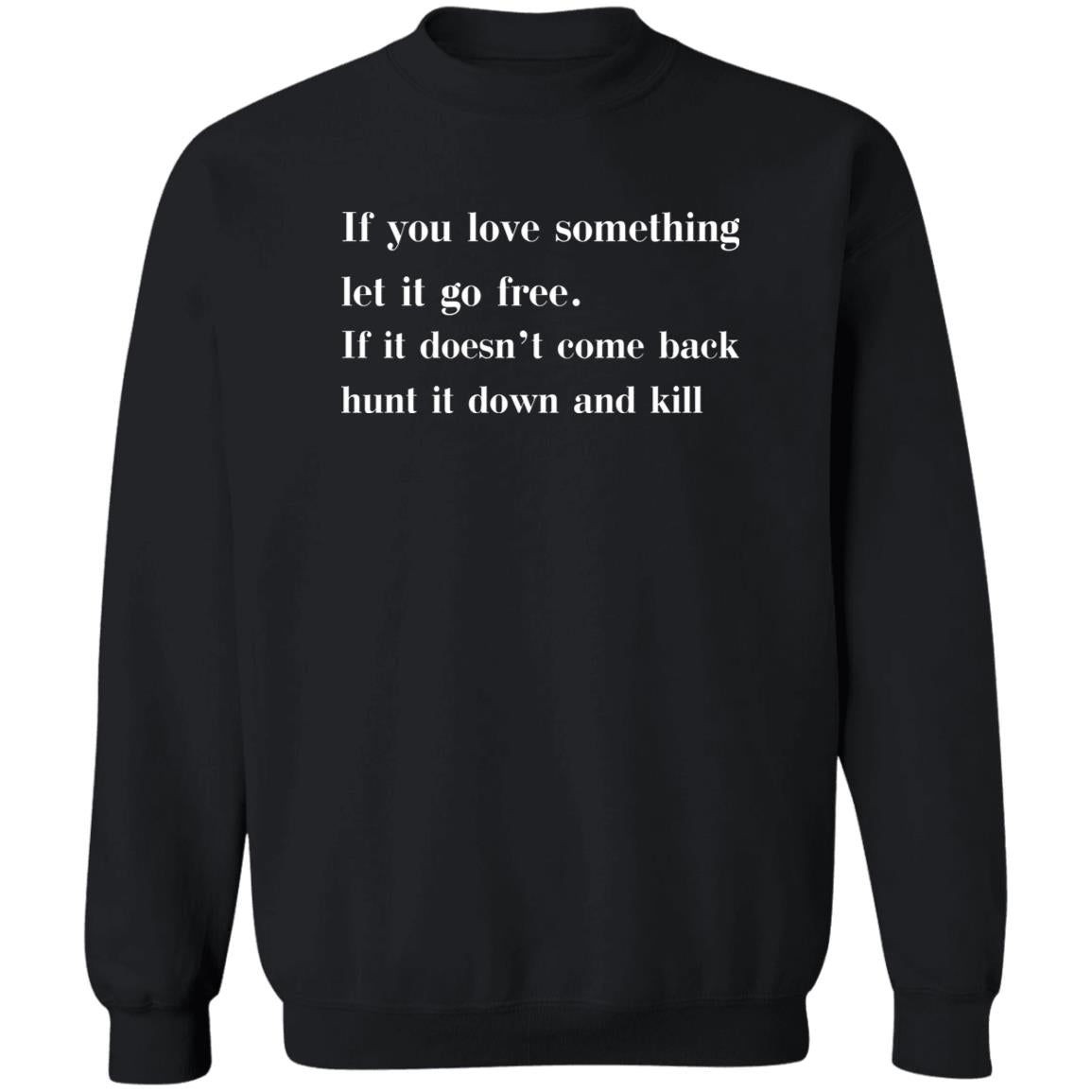 If You Love Something Let It Go Free Shirt