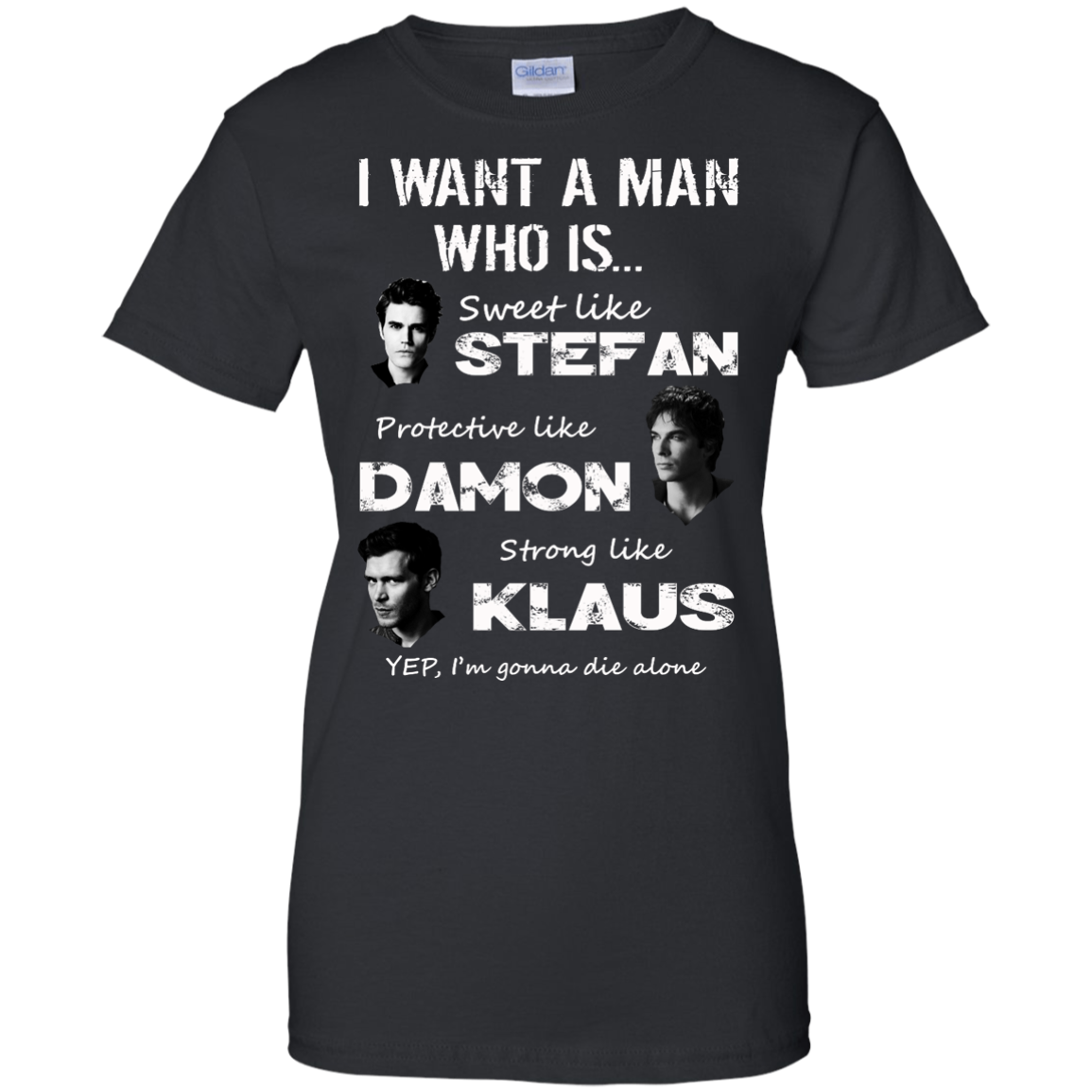 I Want A Man Who Is Sweet Like Stefan Protective like Damon Strong Like Klaus T-Shirt - TeeDragons