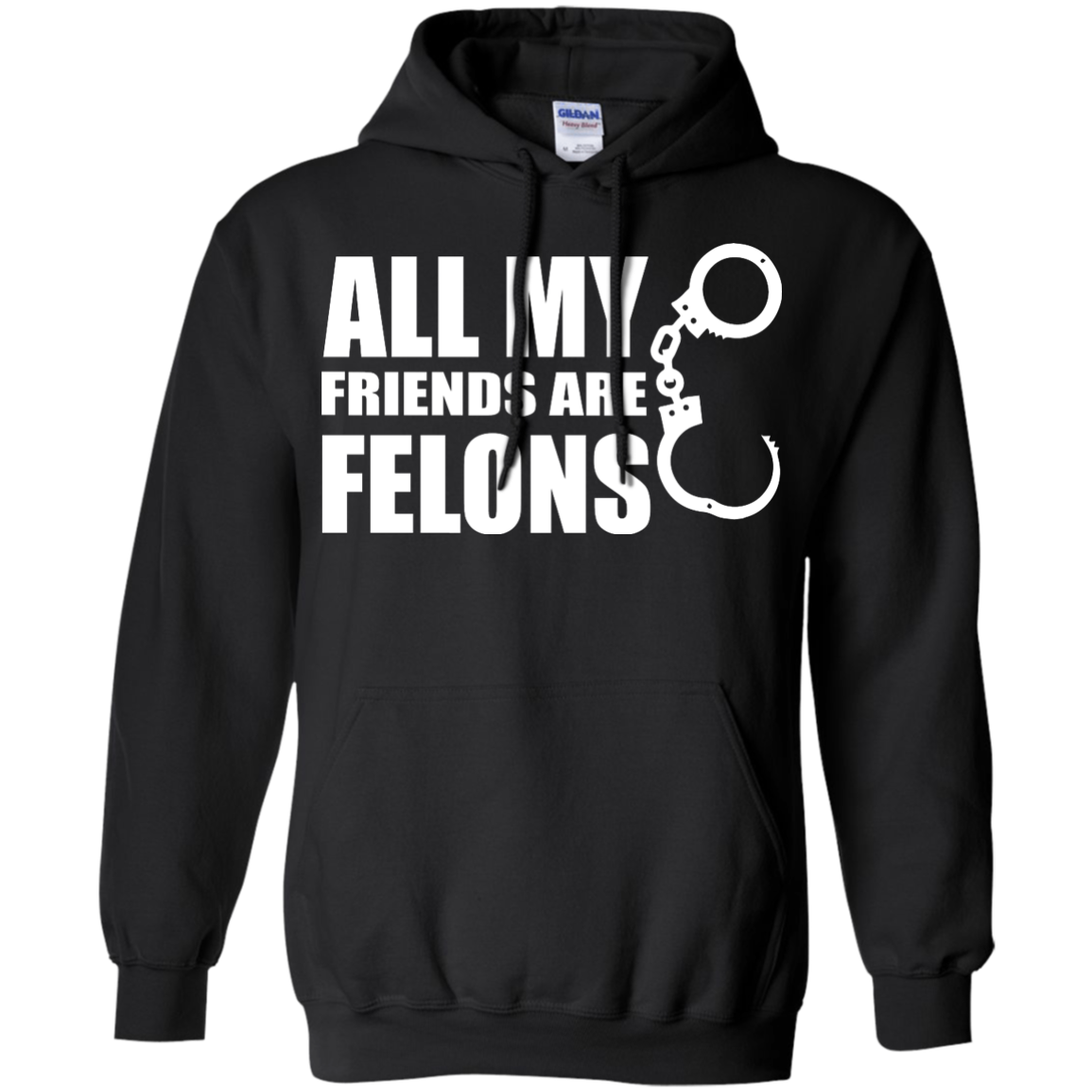 All My Friends Are Felons Shirt, Hoodie, Tank - TeeDragons