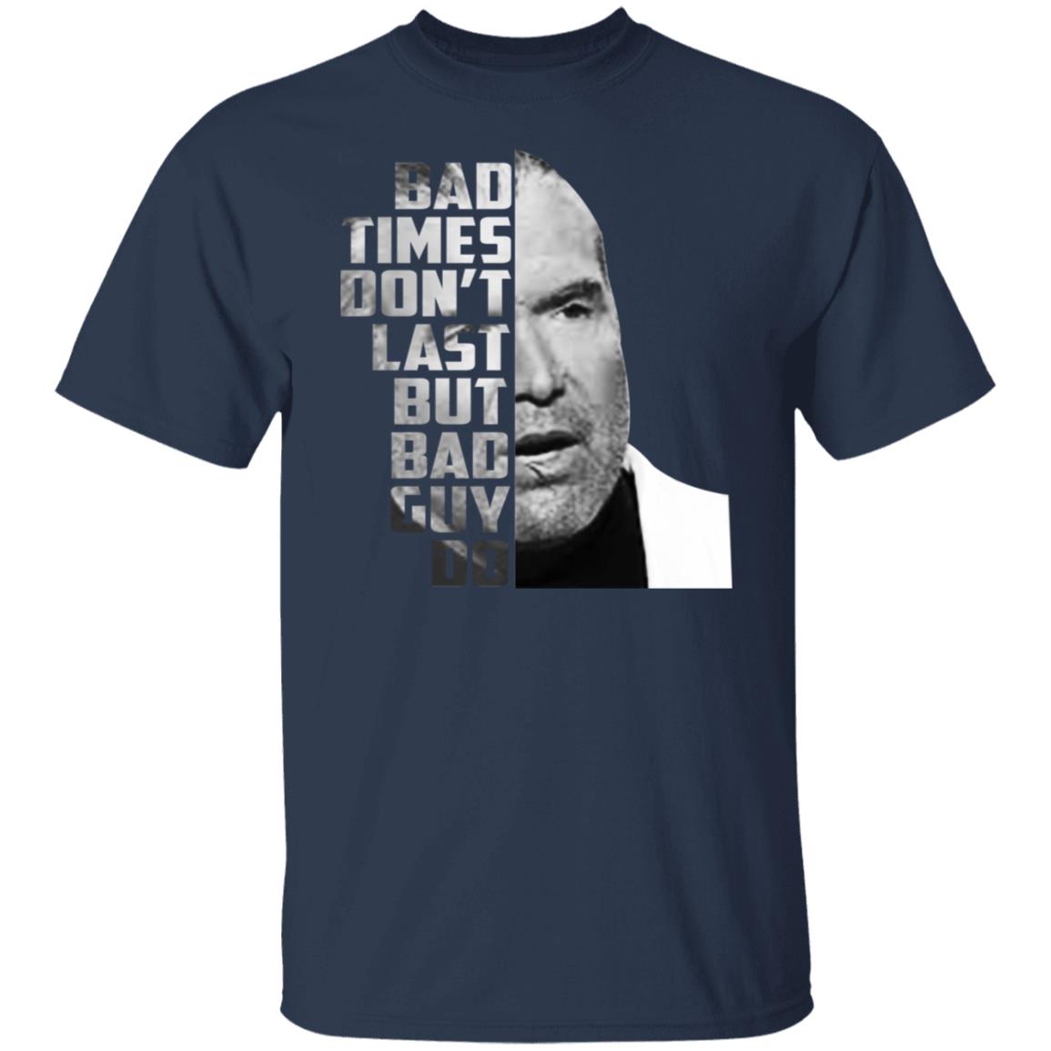 Scott Hall - Bad times don't last but bad guy do shirt