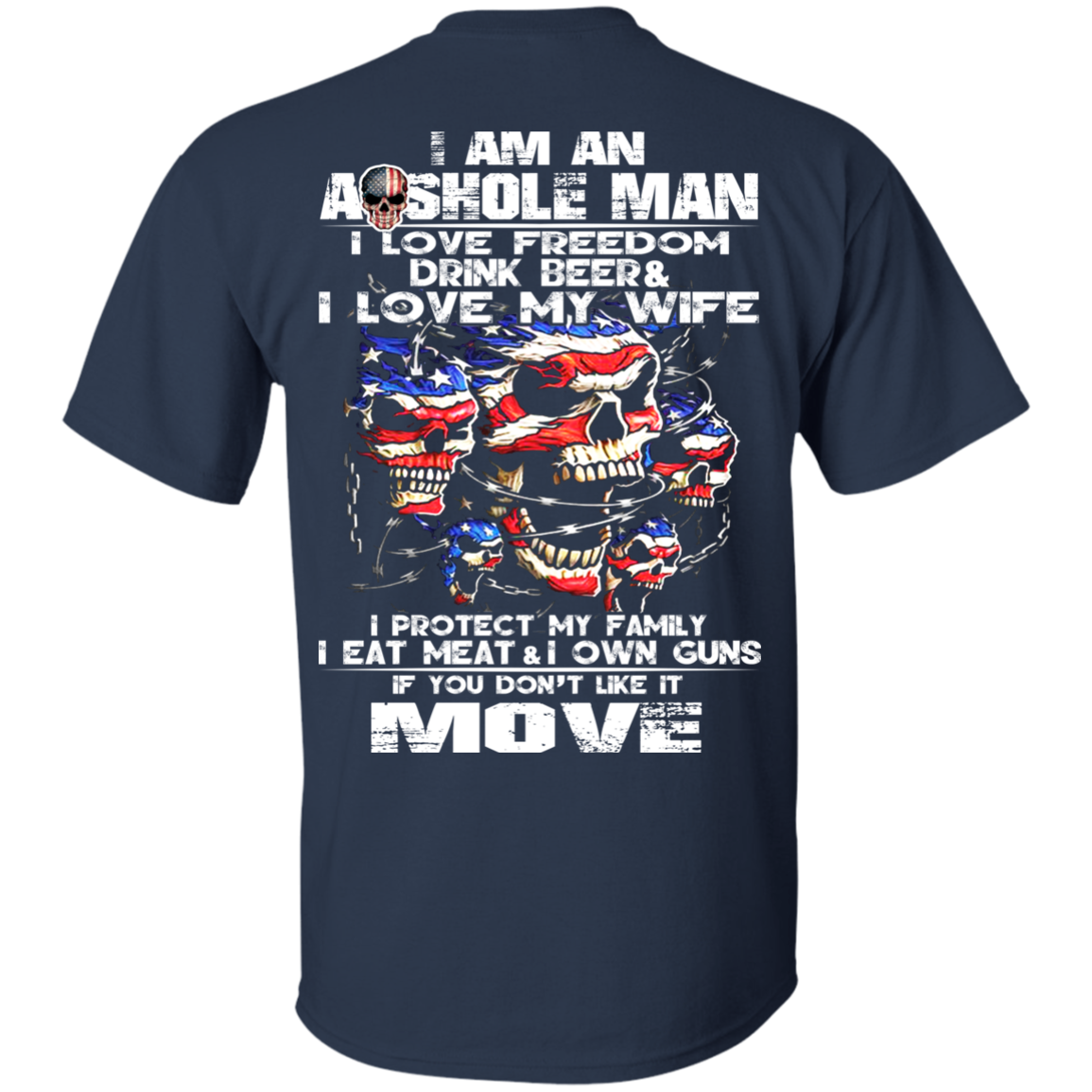 I Am An Asshole Man - I Love Freedom, Drink Beer, Love My Wife Shirt - Back Design - TeeDragons