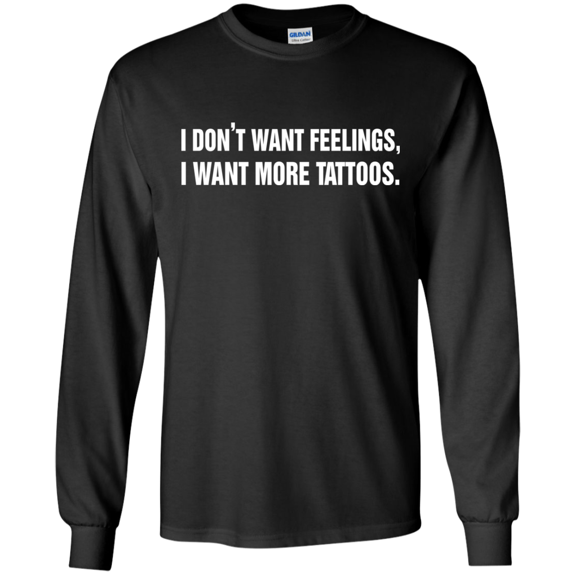 I Don't Want Feelings, I Want More Tattoos Shirt, Hoodie - TeeDragons