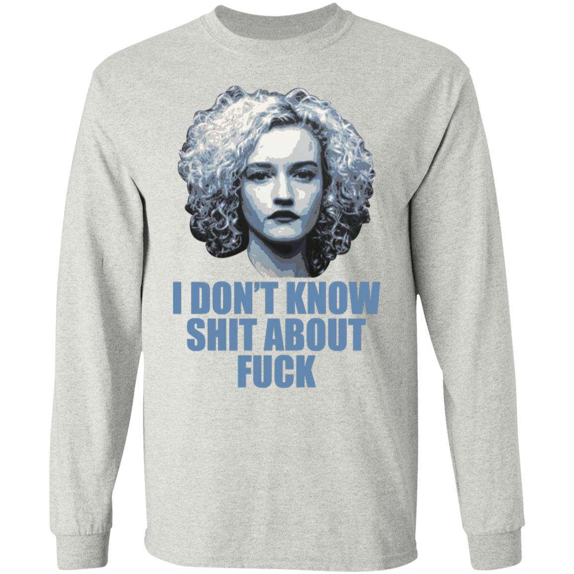 Ruth Langmore I Don’t Know Shit About F-ck Shirt