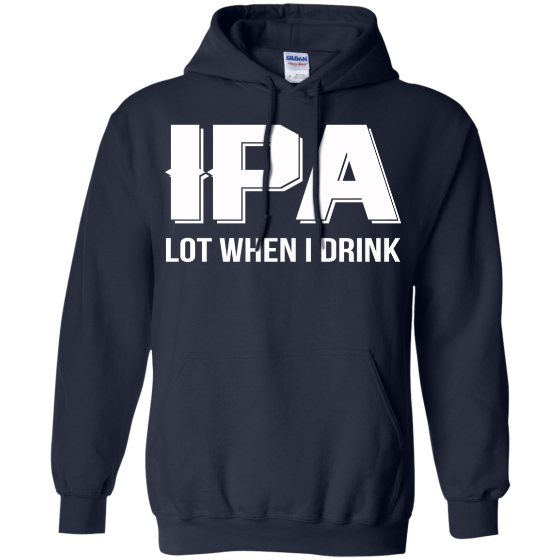 IPA Lot When I Drink Shirt, Hoodie, Tank - TeeDragons