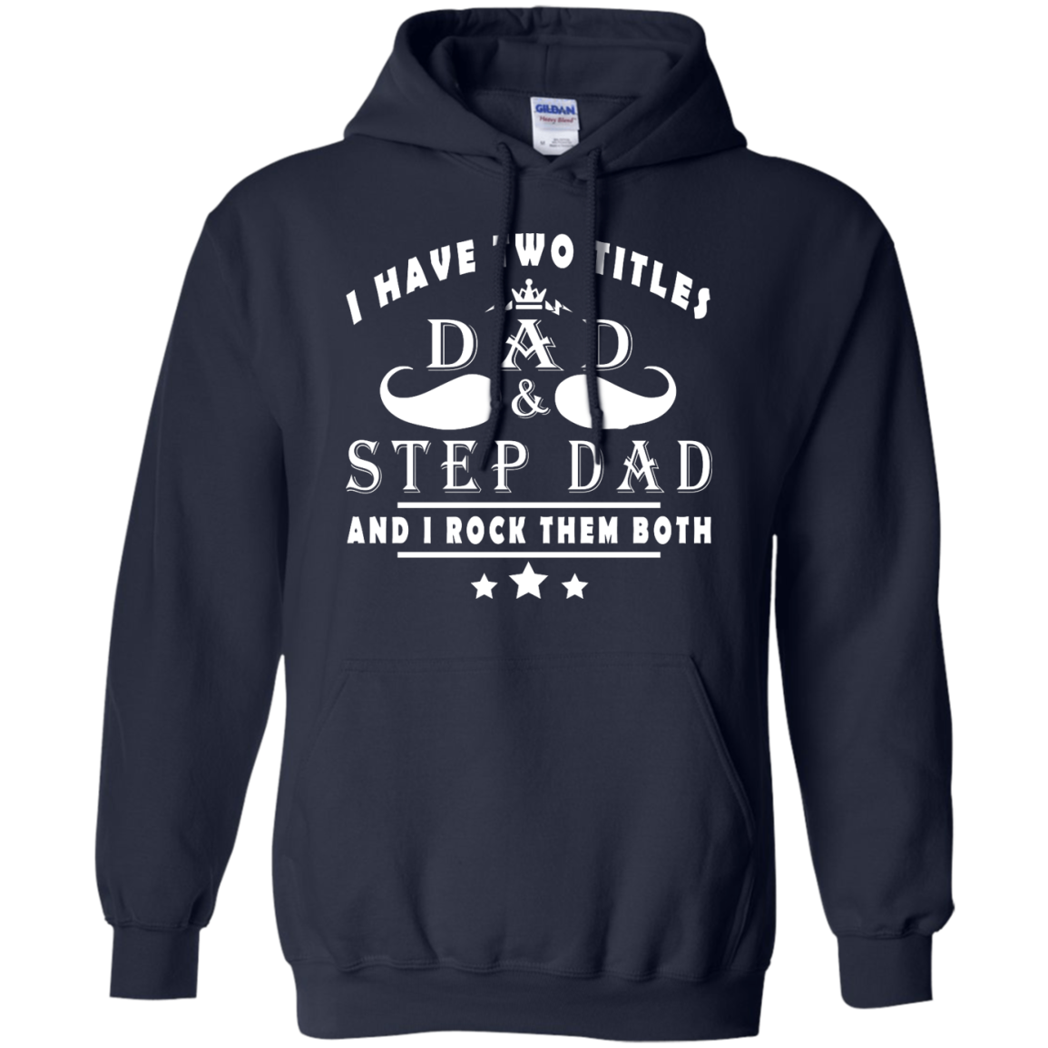 I Have Two Titles Dad & Step Dad Shirt, Hoodie, Tank - TeeDragons
