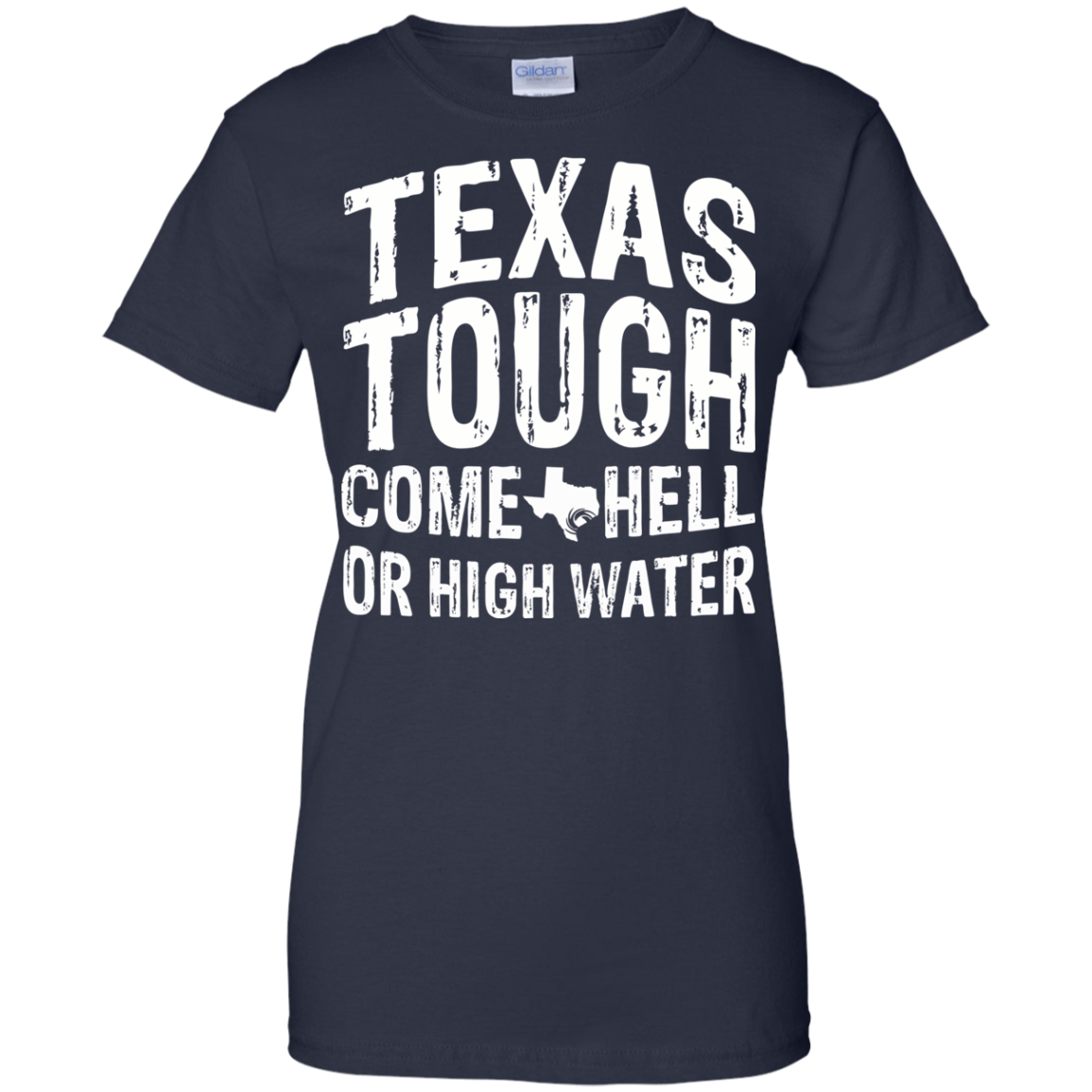 Texas Tough Come Hell Or High Water Shirt, Hoodie, Tank - TeeDragons