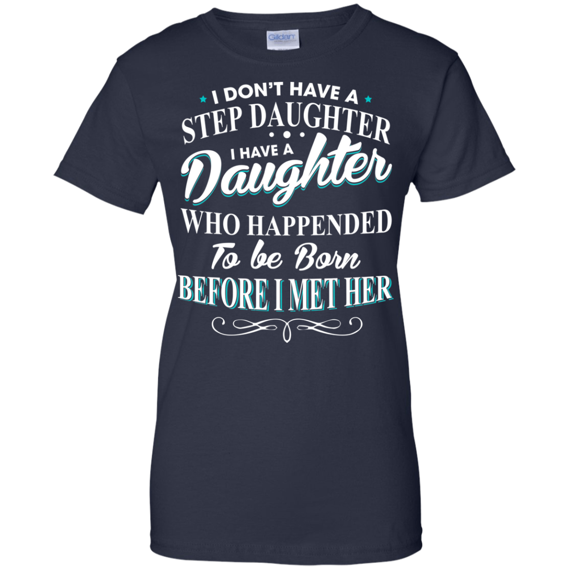 I Don't Have A Step Daughter - I Have A Daughter Shirt - TeeDragons