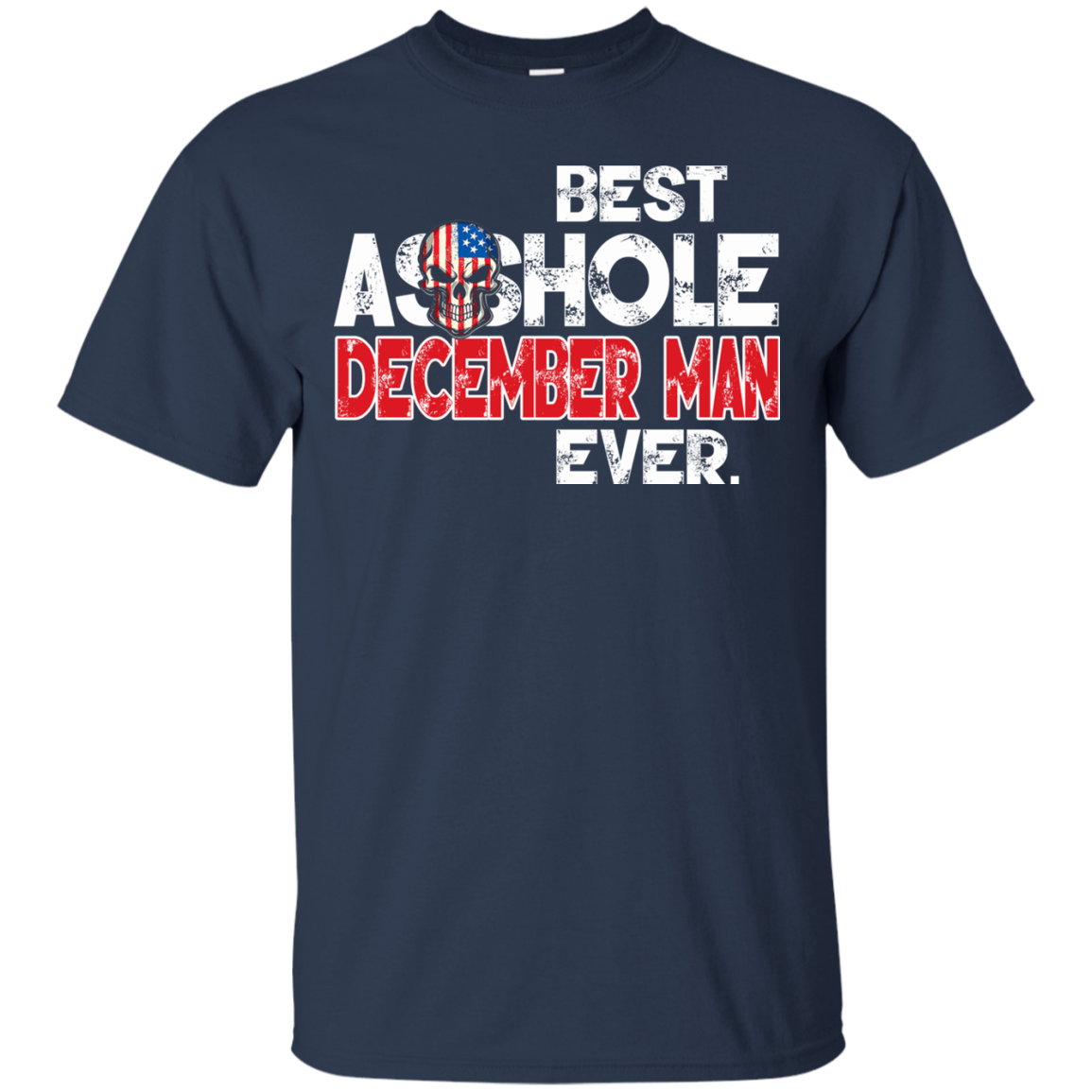 Best Asshole December Man Ever Shirt, Hoodie, Tank - TeeDragons