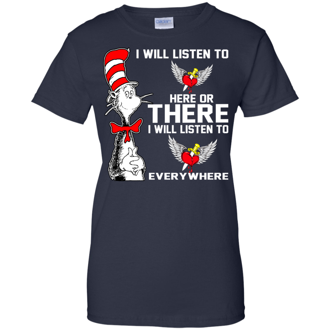 I Will Listen To Here Or There I Will Listen To Everywhere T-Shirt - TeeDragons
