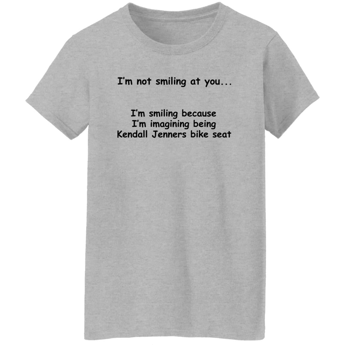 I'm Not Smiling At You I'm Smiling Because I'm Imagining Being Kendall Jenners Bike Seat Shirt
