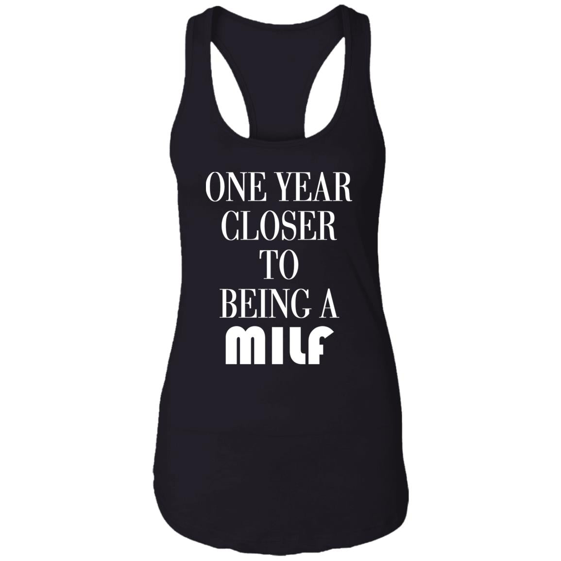 One Year Closer To Being A MILF Shirt