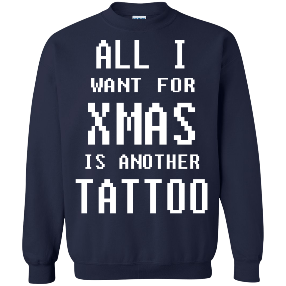 All I Want For Xmas Is Another Tattoo Shirt, Sweatshirt - TeeDragons