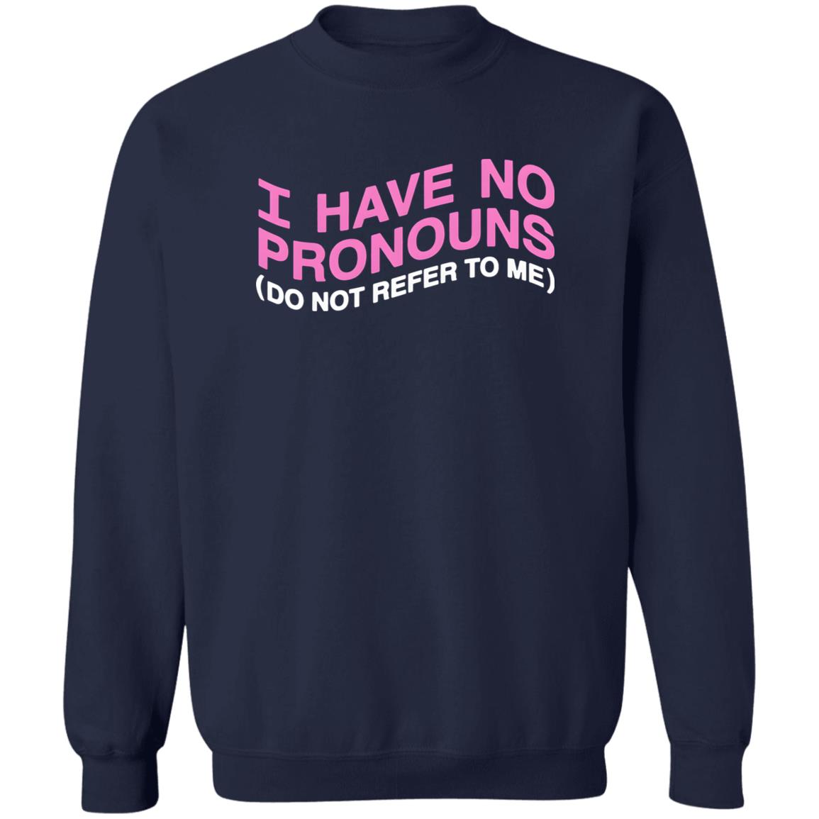 I Have No Pronouns Do Not Refer To Me Shirt
