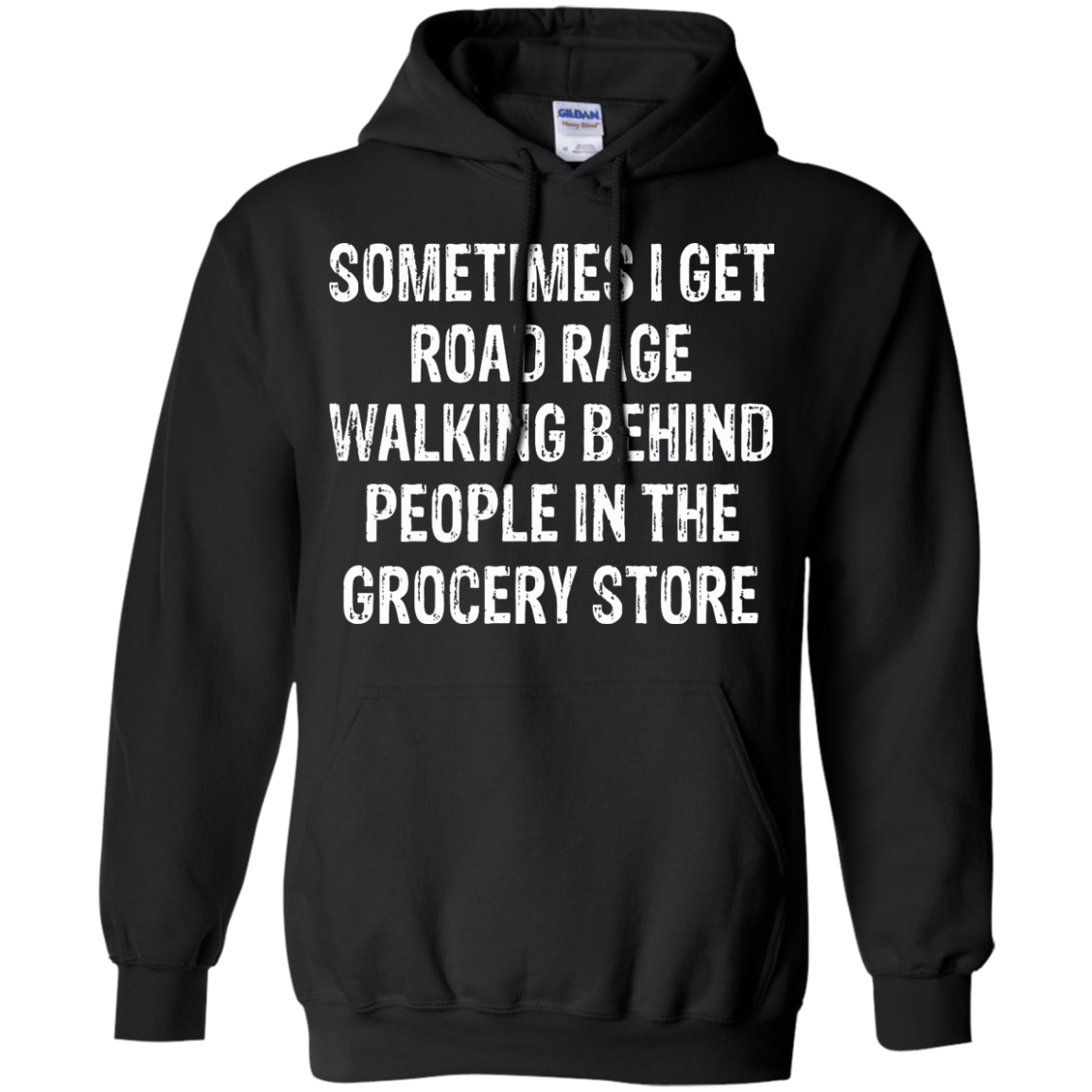 Sometimes I Get Road Rage Walking Behind People In The Grocery Store T-Shirt - TeeDragons