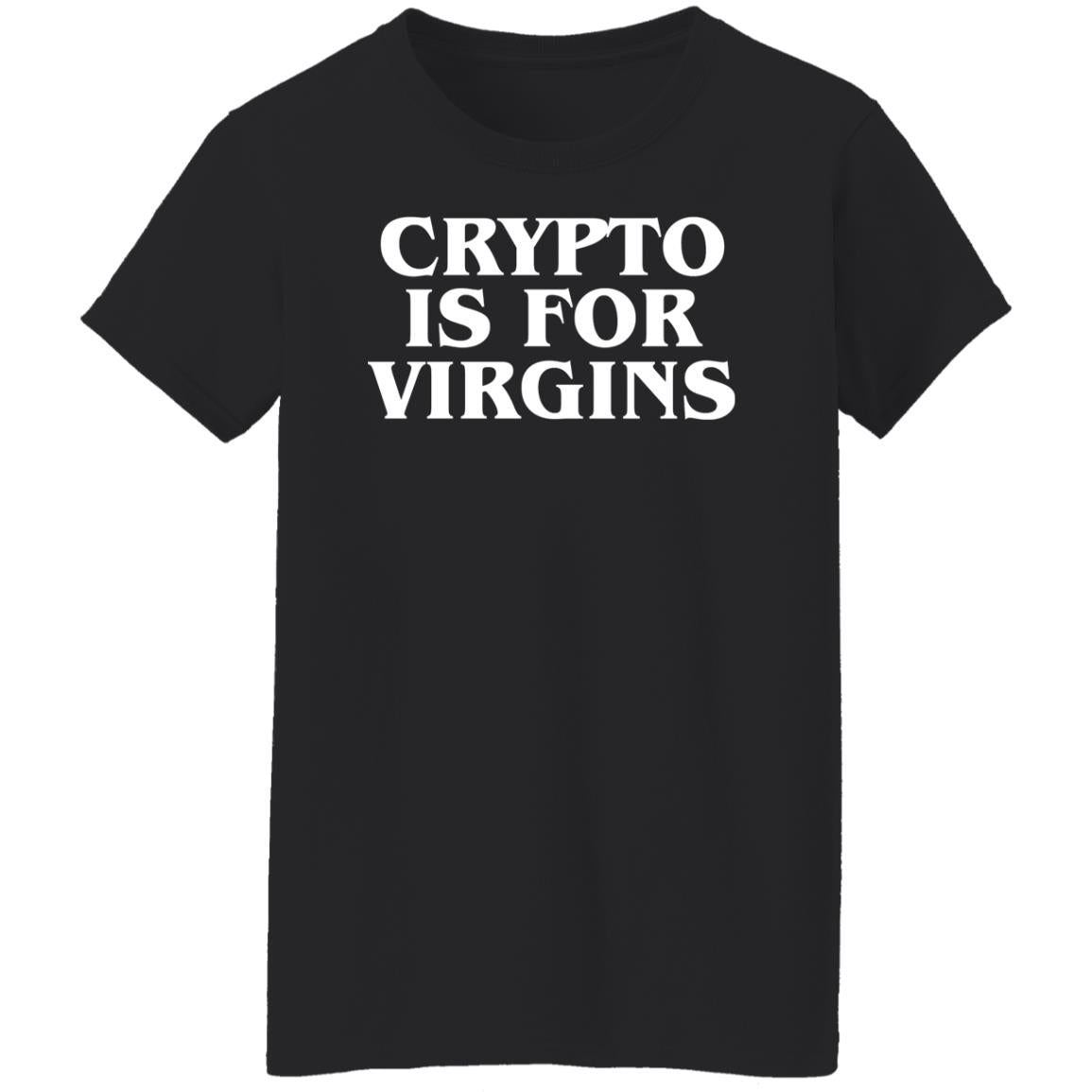 Crypto Is For Virgins Shirt