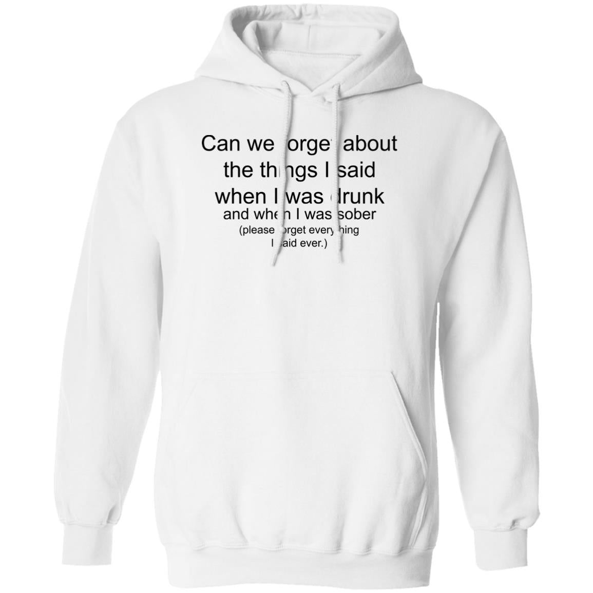 Can We Forget About The Things I Said When I Drunk Shirt