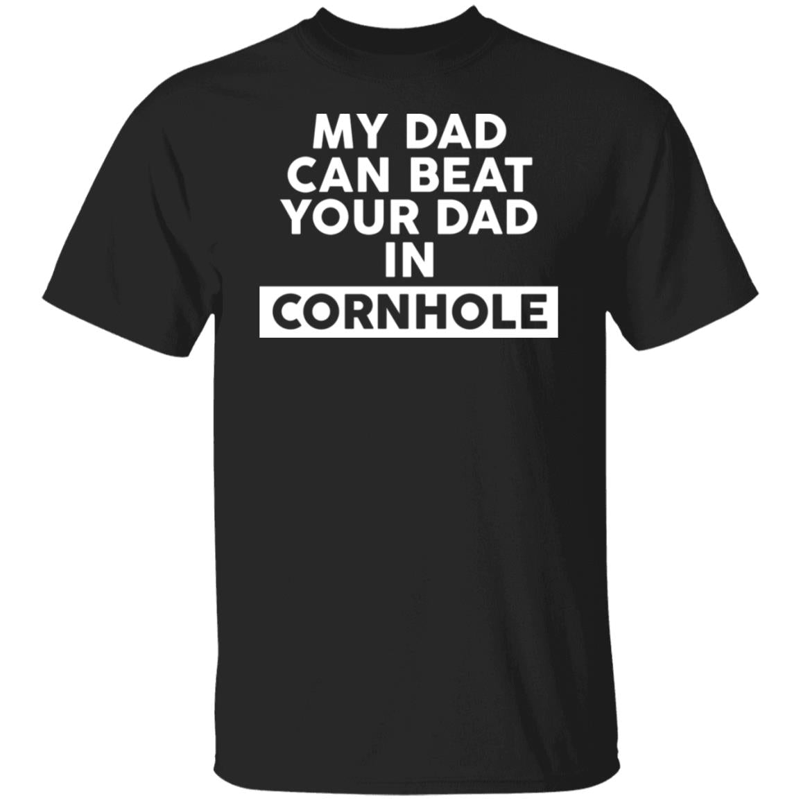 My Dad Can Beat Your Dad In Cornhole Shirt