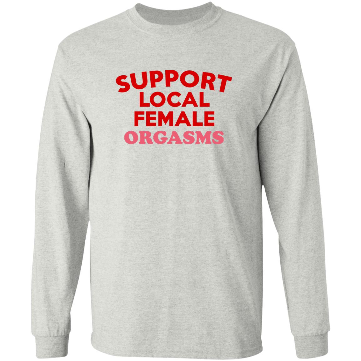 Support Local Female Orgasms Shirt