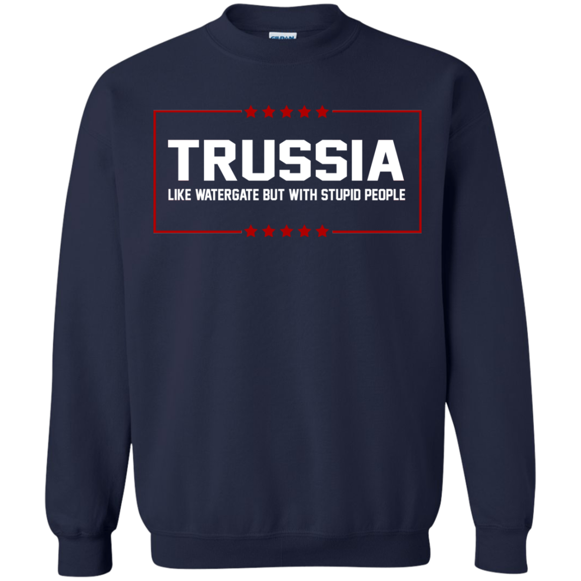 Trussia - Like Watergate But With Stupid People Shirt, Hoodie, Tank - TeeDragons