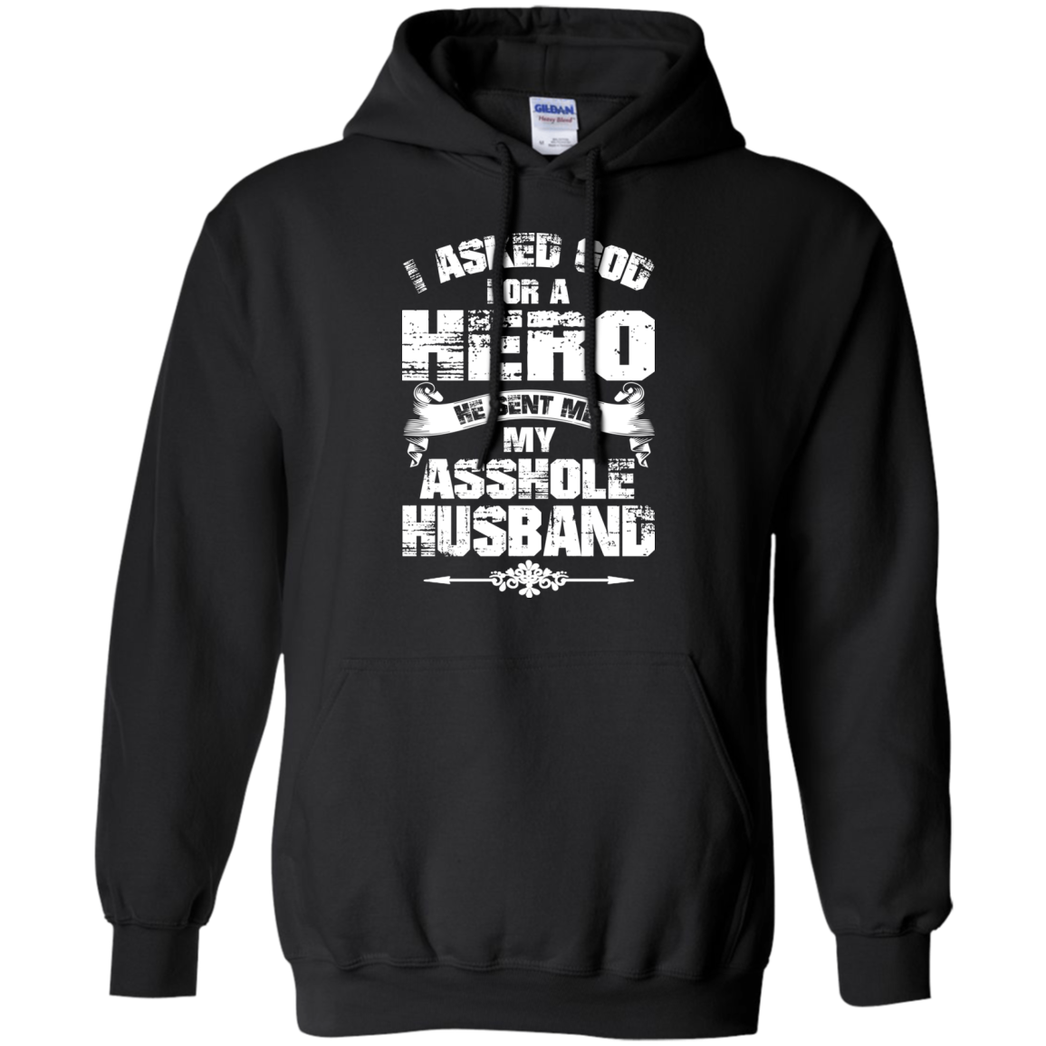 I Asked God For A Hero He Sent Me My Asshole Husband T-shirt - TeeDragons