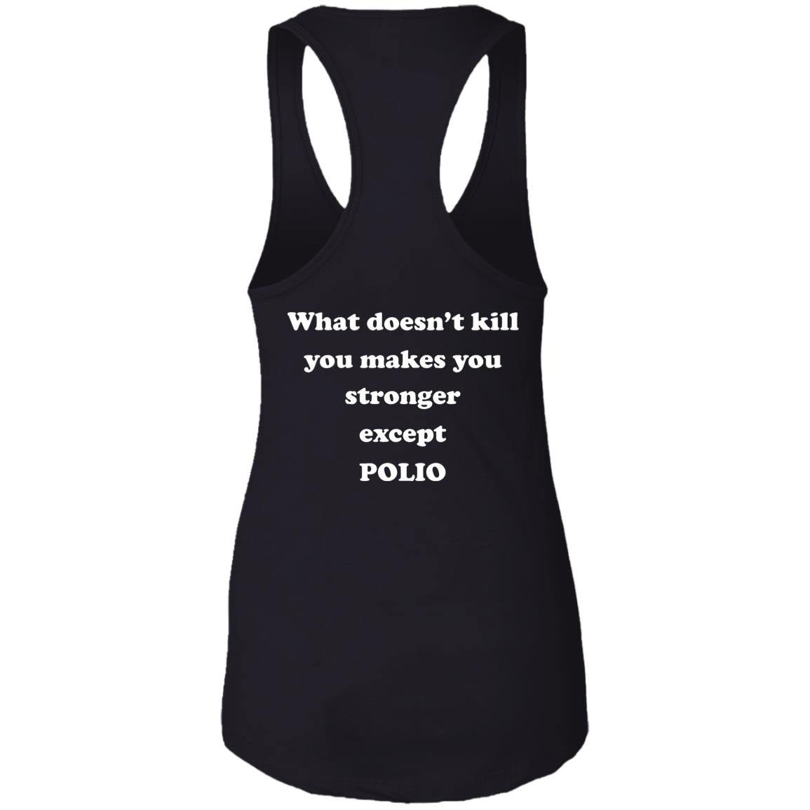 What Doesn’t Kill You Makes You Stronger Except Polio Shirt