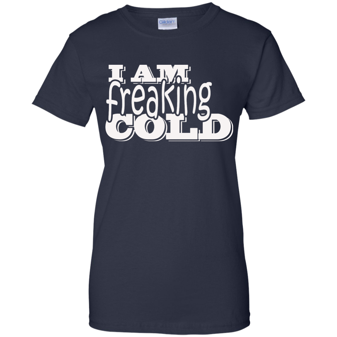 I am freaking cold T-shirt, Hoodie, Tank - TeeDragons