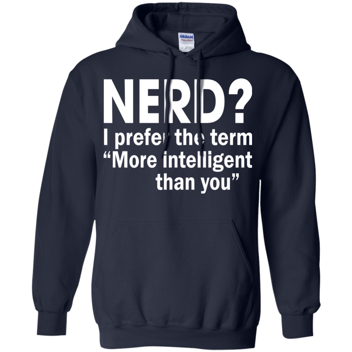 Nerd? I Prefer The Term More Intelligent Than You Shirt, Hoodie - TeeDragons